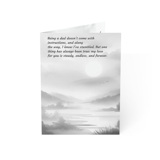 Being a dad doesn’t come with instructions, and along
the way, I know I’ve stumbled. But one thing has always been true: my love
for you is steady, endless, and forever.